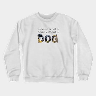 A house is not a home without a dog - Great Dane oil painting word art Crewneck Sweatshirt